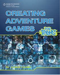Creating Adventure Games for Teens, ed. , v. 