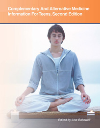 Complementary And Alternative Medicine Information For Teens, ed. 2, v. 