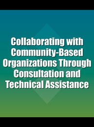 Collaborating with Community-Based Organizations Through Consultation and Technical Assistance, ed. , v. 