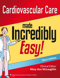 Cardiovascular Care Made Incredibly Easy!, ed. 3, v. 