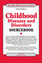 Childhood Diseases and Disorders Sourcebook, ed. 3, v. 