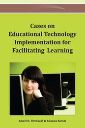 Cases on Educational Technology Implementation for Facilitating Learning, ed. , v. 
