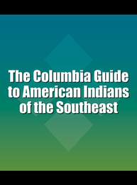 The Columbia Guide to American Indians of the Southeast, ed. , v. 