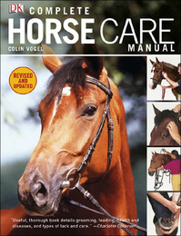 Complete Horse Care Manual, Rev. ed., ed. , v. 