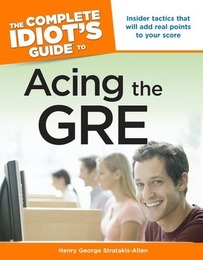 The Complete Idiot's Guide to Acing the GRE, ed. , v. 