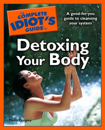 The Complete Idiot's Guide to Detoxing Your Body, ed. , v. 