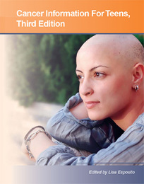 Cancer Information For Teens, ed. 3, v. 