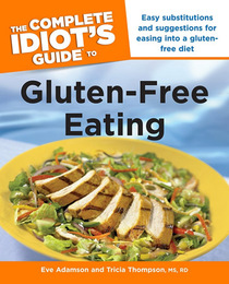 The Complete Idiot's Guide to Gluten-Free Eating, ed. , v. 
