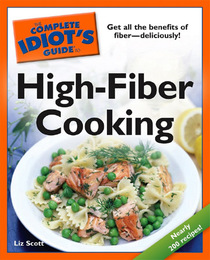 The Complete Idiot's Guide to High-Fiber Cooking, ed. , v. 