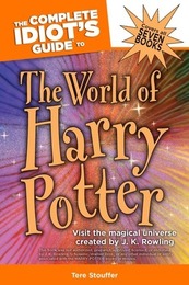 The Complete Idiot's Guide to The World of Harry Potter, ed. , v. 