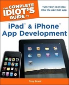 The Complete Idiot's Guide to iPad and iPhone App Development, ed. , v.  Cover