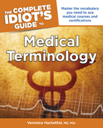 The Complete Idiot's Guide to Medical Terminology, ed. , v. 