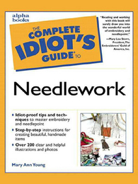 The Complete Idiot's Guide to Needlework, ed. , v. 
