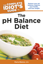 The Complete Idiot's Guide to The pH Balance Diet, ed. , v.  Cover