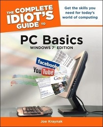 The Complete Idiot's Guide to PC Basics, Windows 7 Edition, ed. , v. 