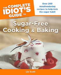 The Complete Idiot's Guide to Sugar-Free Cooking and Baking, ed. , v. 