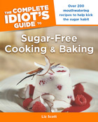 The Complete Idiot's Guide to Sugar-Free Cooking and Baking, ed. , v.  Cover