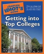 The Complete Idiot's Guide to Getting into Top Colleges, ed. , v.  Cover
