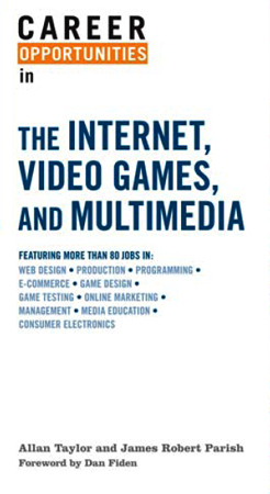 Career Opportunities in the Internet, Video Games, and Multimedia, ed. , v. 