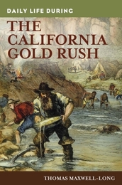 Daily Life during the California Gold Rush, ed. , v. 