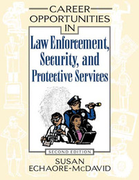 Career Opportunities in Law Enforcement, Security and Protective Services, ed. 2, v. 