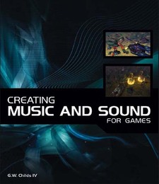 Creating Music and Sound for Games, ed. , v. 