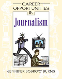 Career Opportunities in Journalism, ed. , v. 
