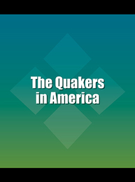 The Quakers in America, ed. , v. 