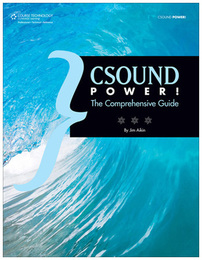 Csound Power! The Comprehensive Guide, ed. , v. 