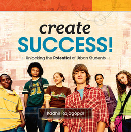 Create Success! Unlocking the Potential of Urban Students, ed. , v. 