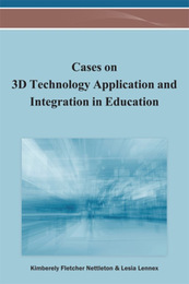 Cases on 3D Technology Application and Integration in Education, ed. , v. 