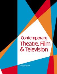 Contemporary Theatre, Film and Television, ed. , v. 89