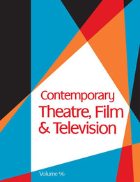 Contemporary Theatre, Film and Television, ed. , v. 96