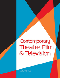 Contemporary Theatre, Film and Television, ed. , v. 102