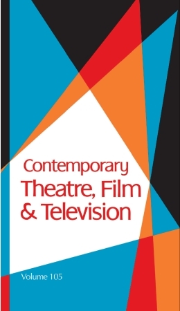 Contemporary Theatre, Film and Television, ed. , v. 105