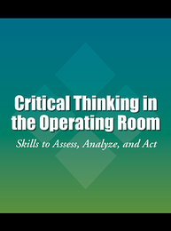 Critical Thinking in the Operating Room, ed. , v. 