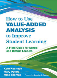 How to Use Value-Added Analysis to Improve Student Learning, ed. , v. 