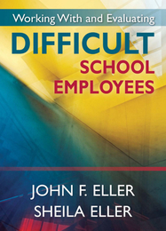 Working With and Evaluating Difficult School Employees, ed. , v. 