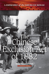 The Chinese Exclusion Act of 1882, ed. , v. 