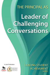 The Principal as Leader of Challenging Conversations, ed. , v. 