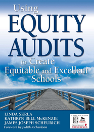 Using Equity Audits to Create Equitable and Excellent Schools, ed. , v. 