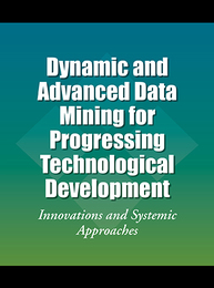 Dynamic and Advanced Data Mining for Progressing Technological Development, ed. , v. 