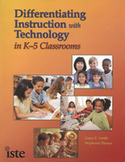 Differentiating Instruction with Technology in K-5 Classrooms, ed. , v. 