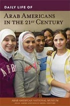 Daily Life of Arab Americans in the 21st Century, ed. , v. 