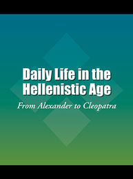 Daily Life in the Hellenistic Age, ed. , v. 