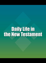 Daily Life in the New Testament, ed. , v. 