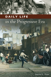 Daily Life in The Progressive Era, ed. , v. 