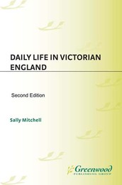 Daily Life in Victorian England, ed. 2, v. 