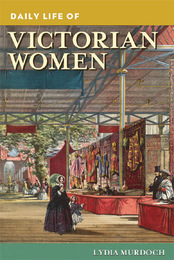 Daily Life of Victorian Women, ed. , v. 