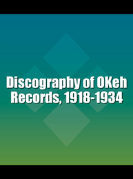 Discography of OKeh Records, 1918-1934, ed. , v. 